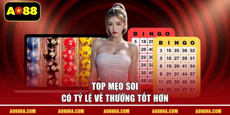 Top mẹo soi có tỷ lệ về thưởng tốt hơn 